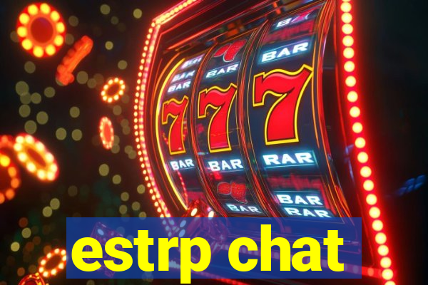 estrp chat